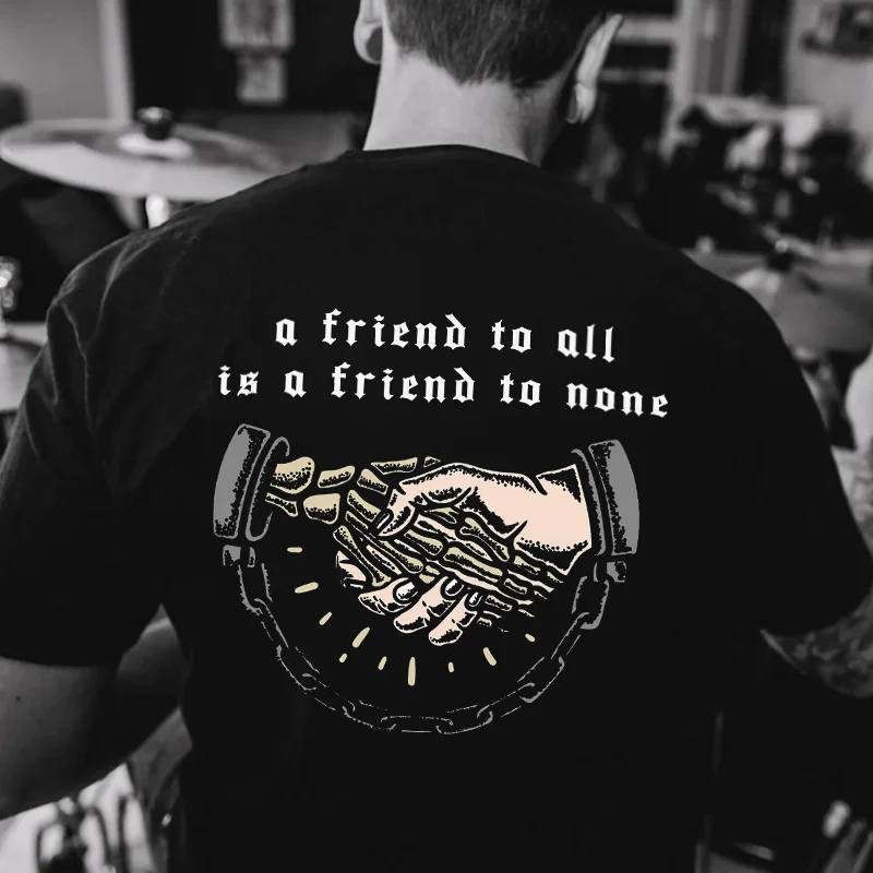 A Friend To All Is A Friend To None Printed Men's T-shirt -  
