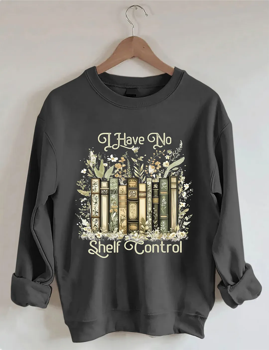 I Have No Shelf Control Sweatshirt