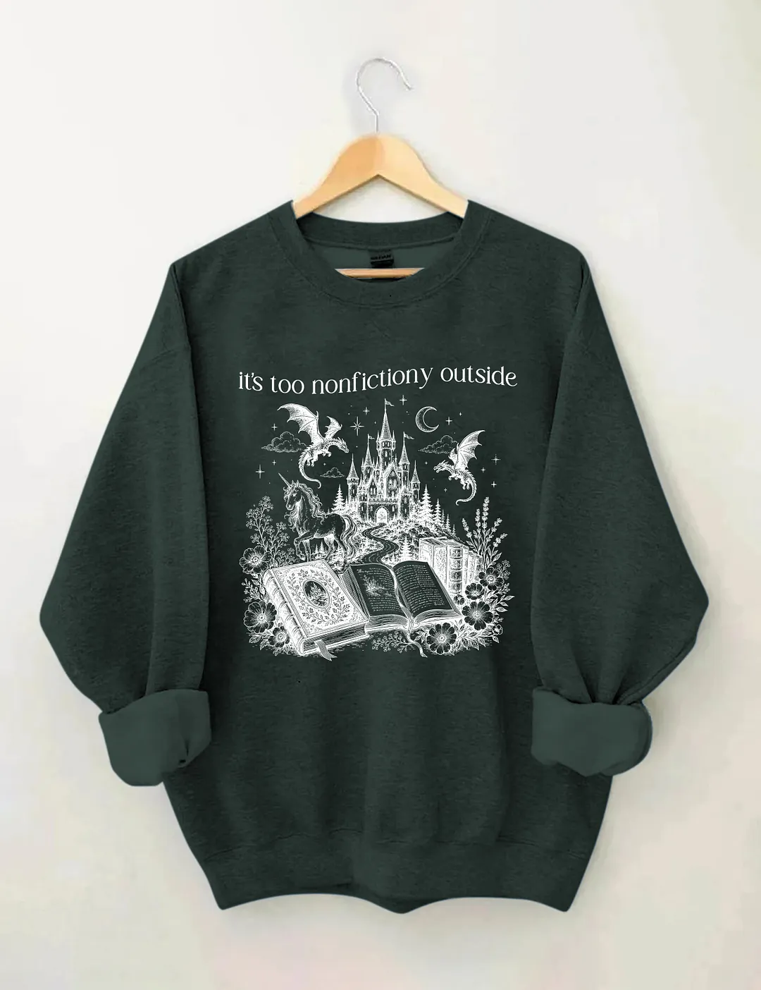Its Too Nonfictiony Outside Sweatshirt