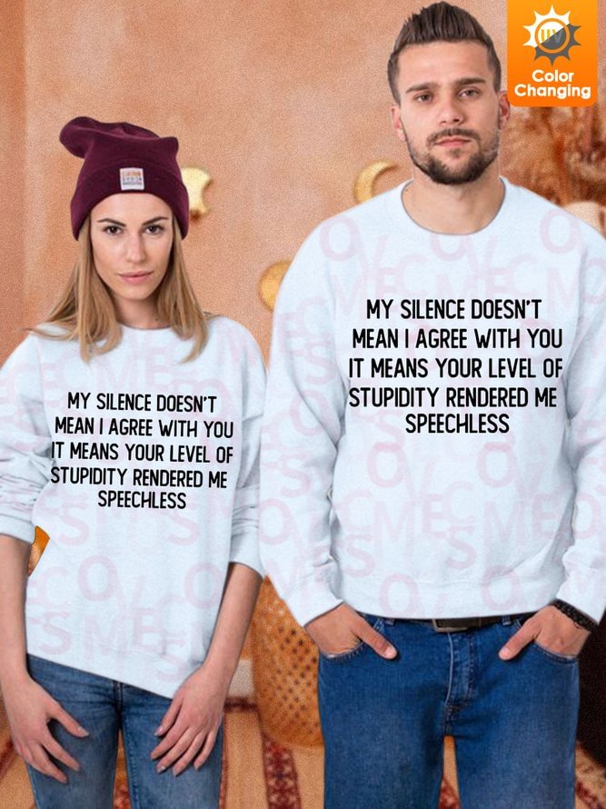 Unisex Funny Text Letters  My Silence Doesn't Mean I Agree With You UV Color Changing Sweatshirt