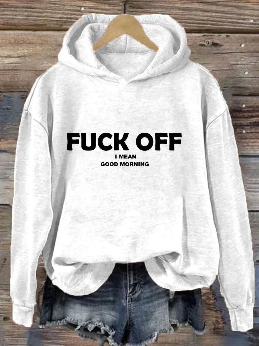Fuck Off I Mean Good Morning Hoodie