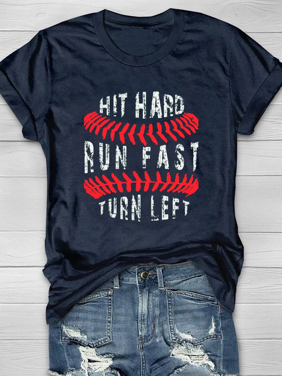 Hit Hard Run Fast Turn Left Printed T-Shirt