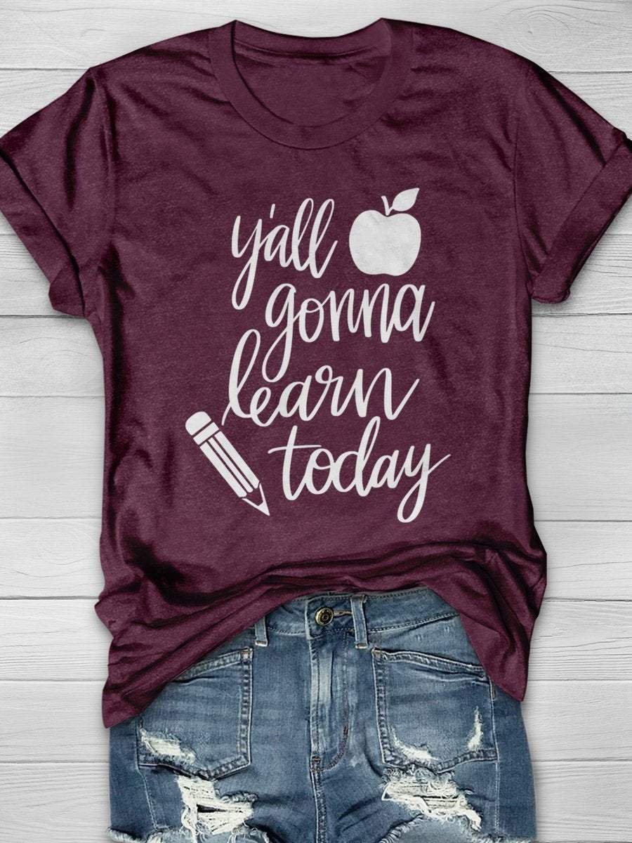 Y'all Gonna Learn Today Print Short Sleeve T-shirt