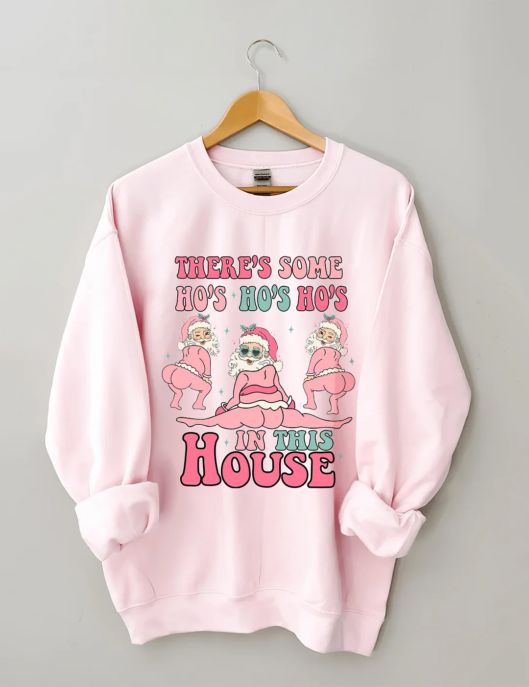 There's Some Ho's Ho's Ho's In This House Sweatshirt