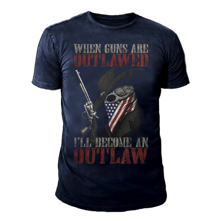 Men's When Guns Are Outlawed I'll Become An Outlaw Print Outdoor Casual Short Sleeve T-Shirt-Compassnice®
