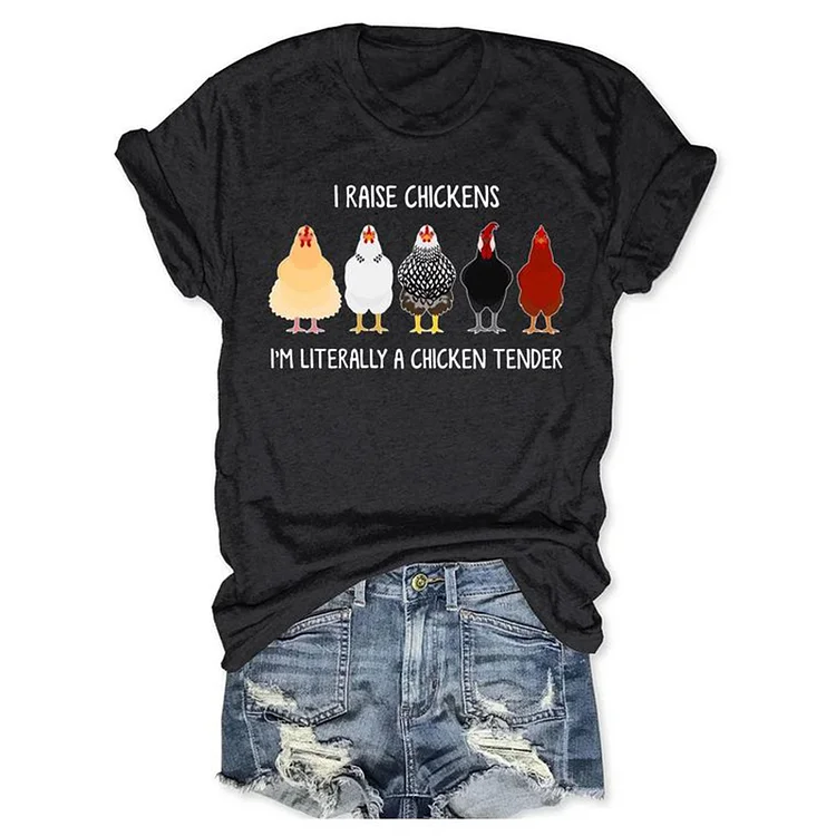 VChics I Raise Chickens I'm Literally A Chicken Tender T-shirt