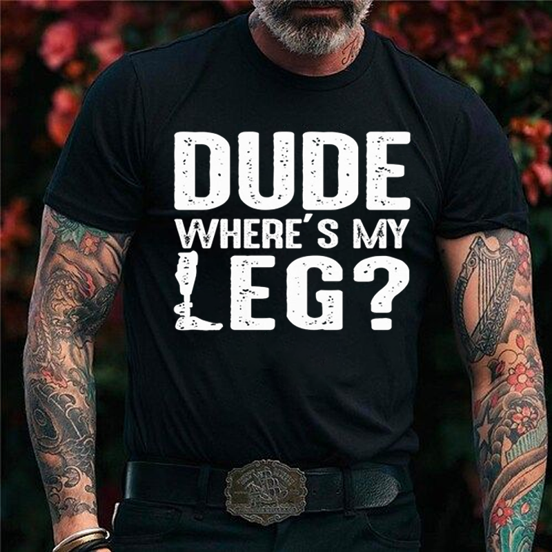 Dude Where's My Leg T-Shirt ctolen