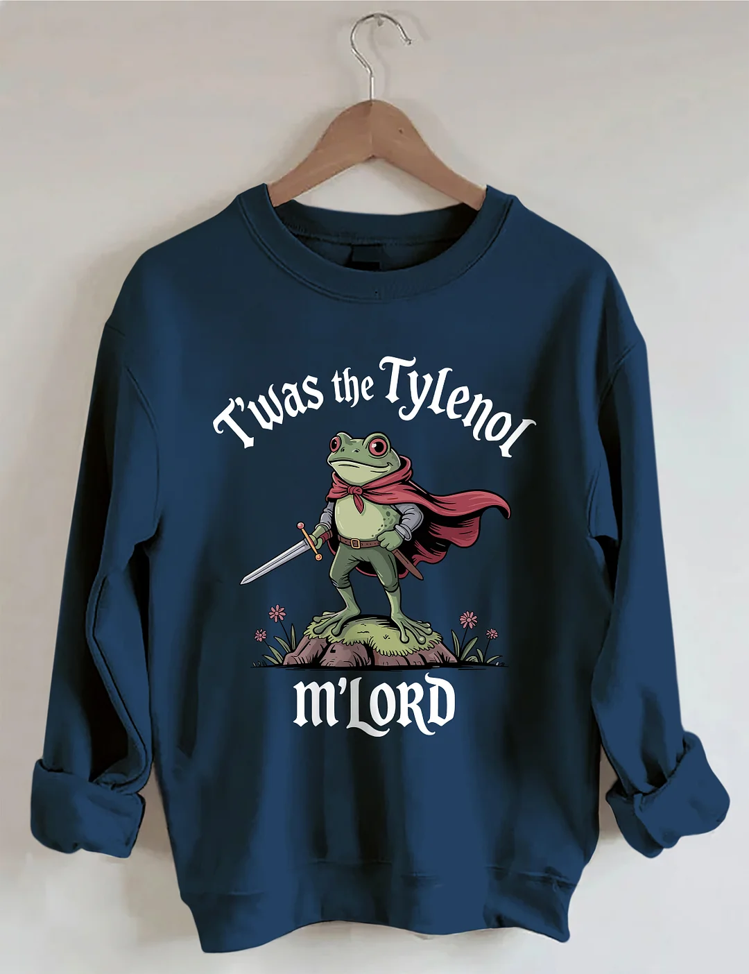 T'was The Tylenol M'lord Sweatshirt
