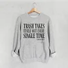Trash Takes Itself Out Every Single Time Sweatshirt