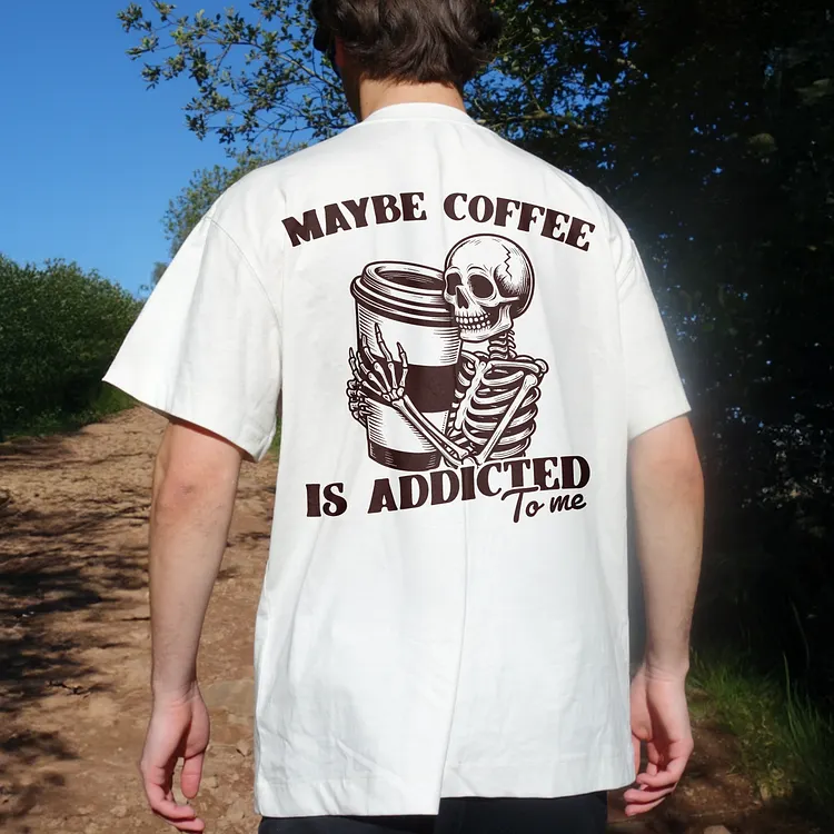 Maybe Coffee Is Addicted To Me Printed Men's T-shirt