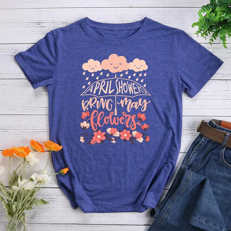 April Showers Bring May Flowers Round Neck T-shirt