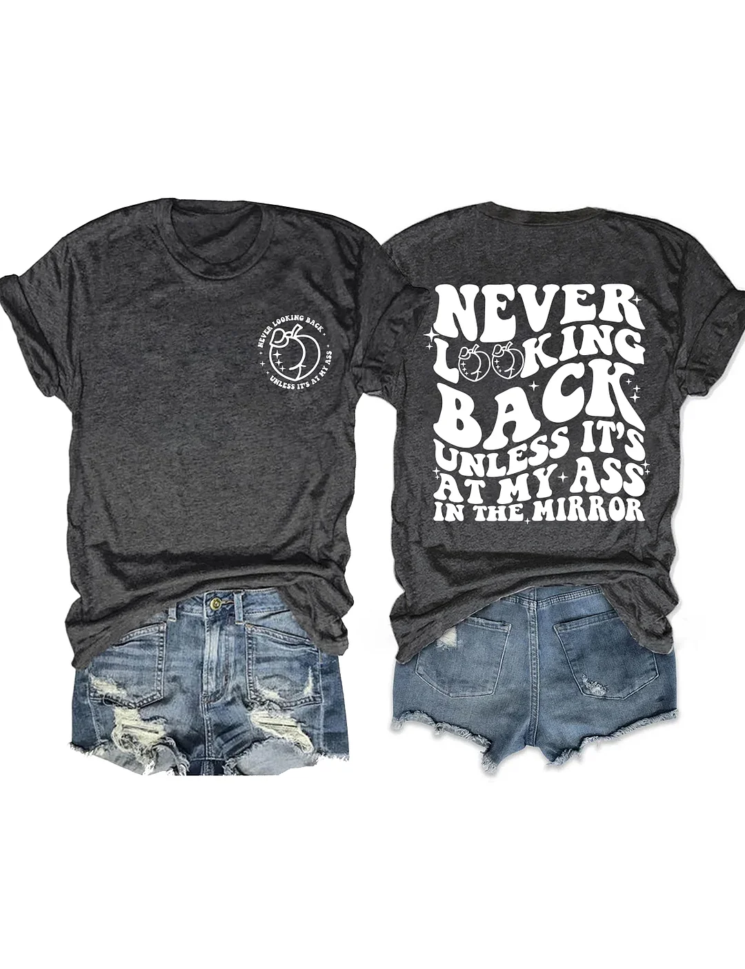 Never Looking Back Unless It's At My Ass In The Mirror T-shirt