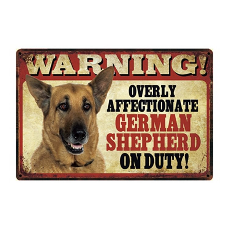 Warning! Overly Affectionate German Shepherd On Duty! - Vintage Tin Signs/Wooden Signs - 7.9x11.8in & 11.8x15.7in