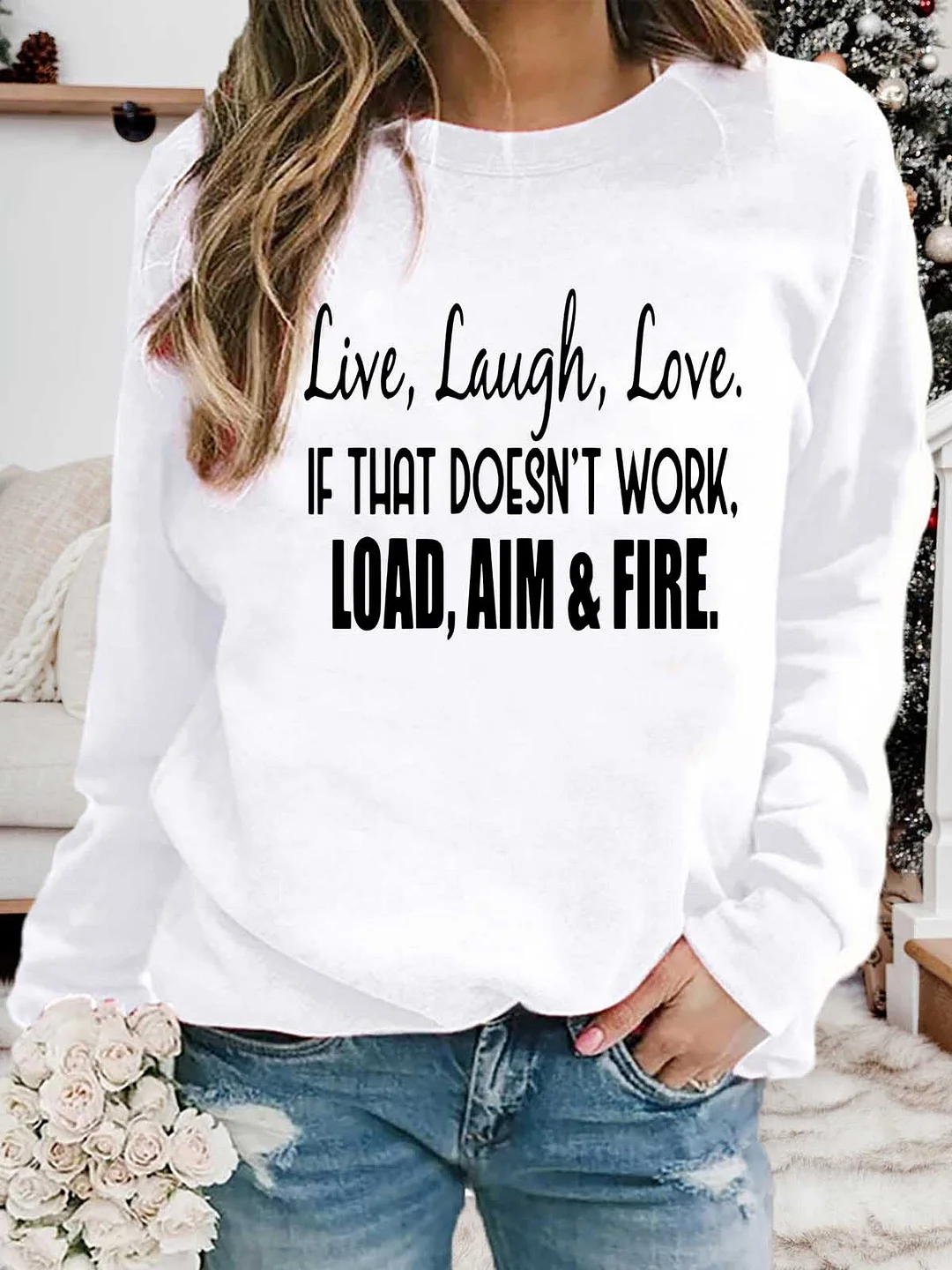 Live Laugh Love If That Doesn't Work Load Aim Fire Sweatshirt