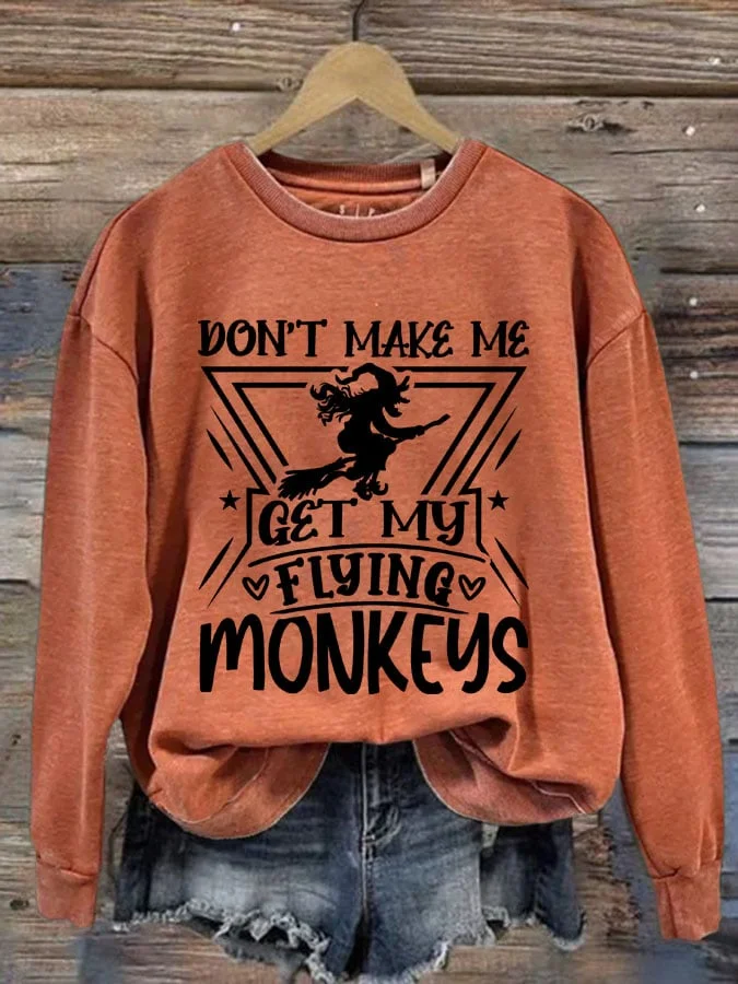 Women's Don’t Make Me Get My Flying Monkeys Print Sweatshirt