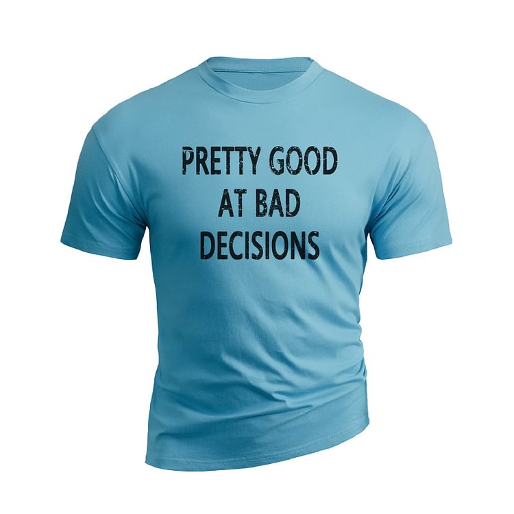 PRETTY GOOD AT BAD DECISIONS GRAPHIC TEE