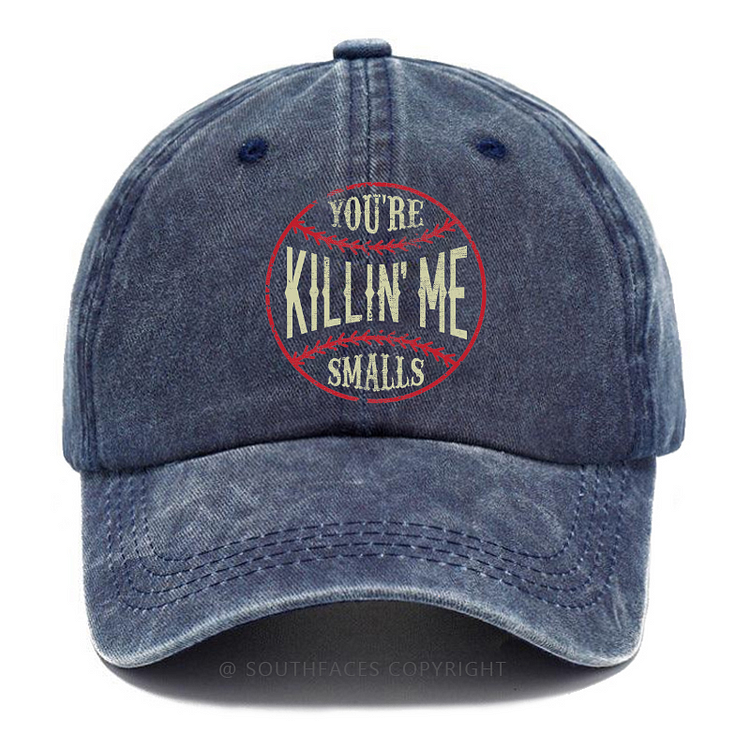 You're Killing Me Smalls Hat