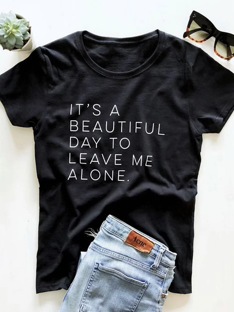 Bestdealfriday It's A Beautiul Day To Leave Me Alone Woman Short Sleeve Letter Casual Shirts Tops