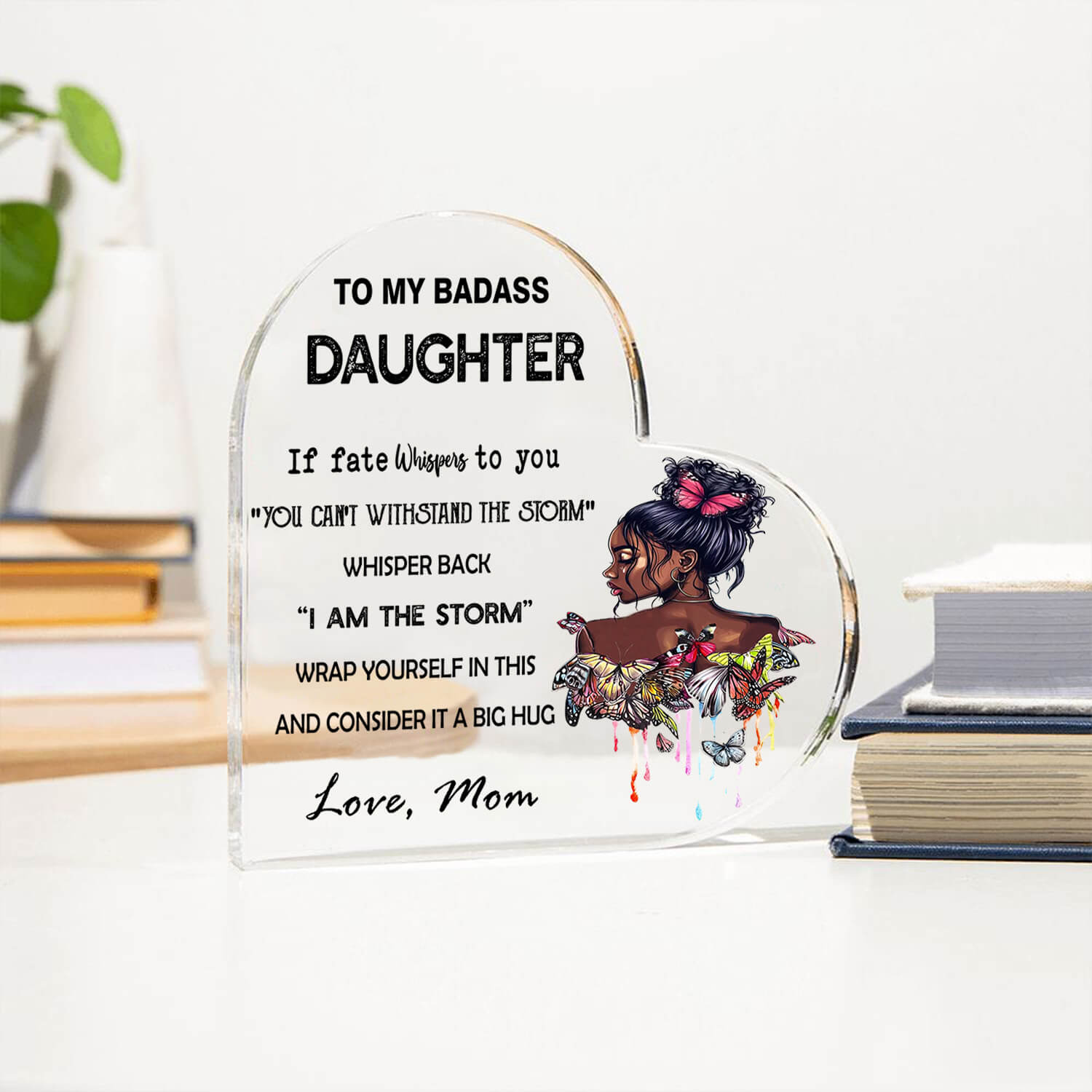 Unique Gift To My Daughter - D356 - Heart Shaped Acrylic Plaque