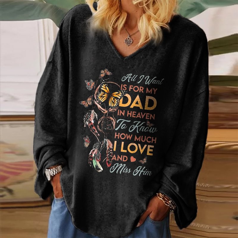 All I Want Is For My Dad In Heaven To Know How Mach I Love And Miss Him Printed Women's T-shirt