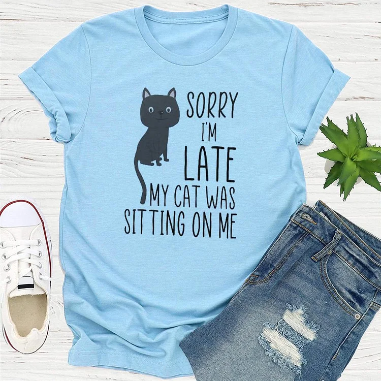 Sorry I'm late my cat was sitting on me T-shirt Tee -01323-Annaletters