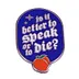 Speak Or Die
