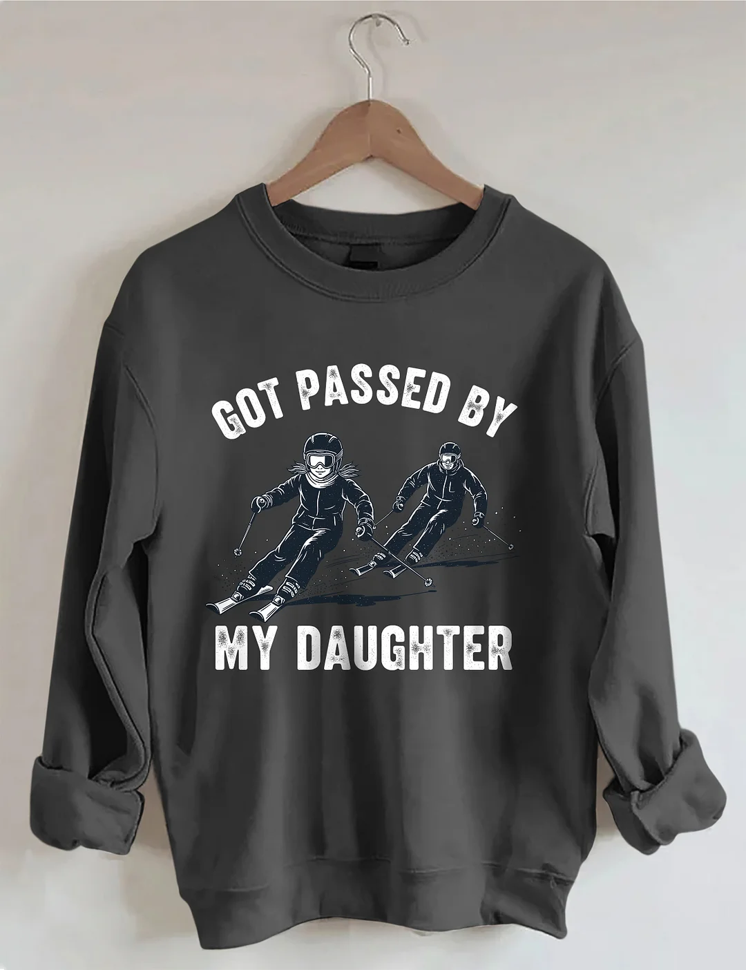 Got Passed By My Daughter Sweatshirt