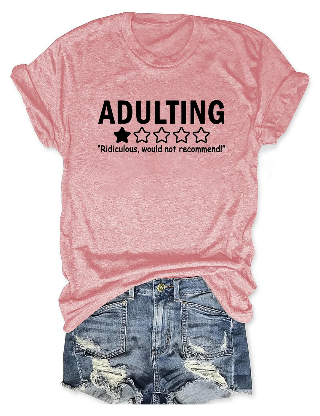 Adulting Ridiculous Would Not Recommend T-Shirt