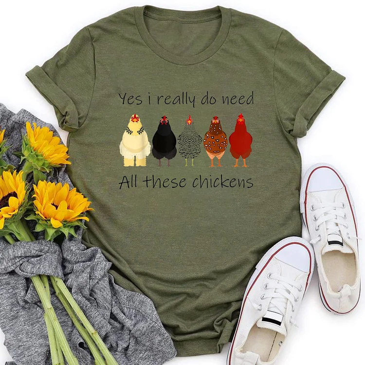 Yes I Really Do Need All These Chickens T-Shirt Tee-014802