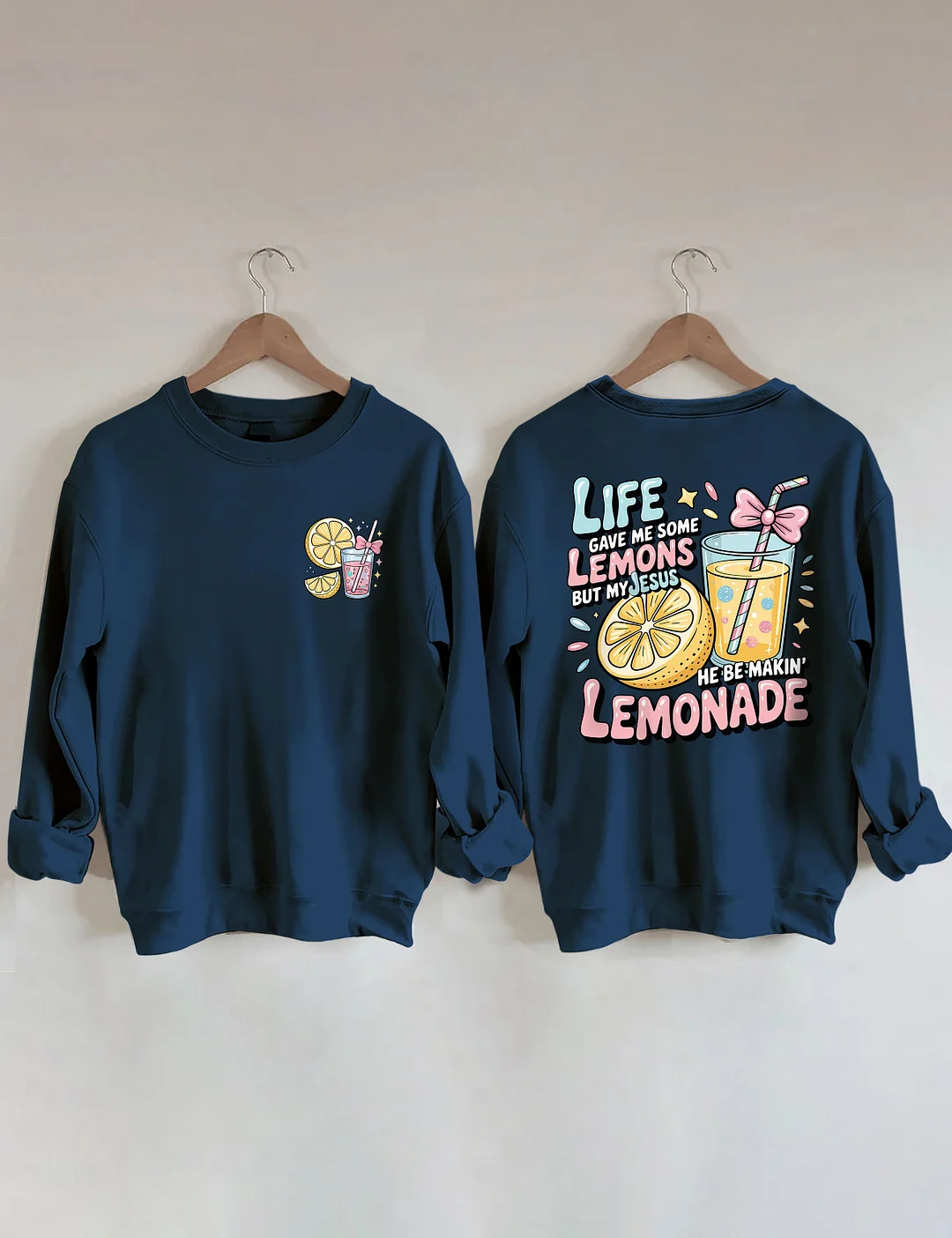 Life Gave Me Some Lemons But My Jesus He Be Makin' Lemonade Sweatshirt