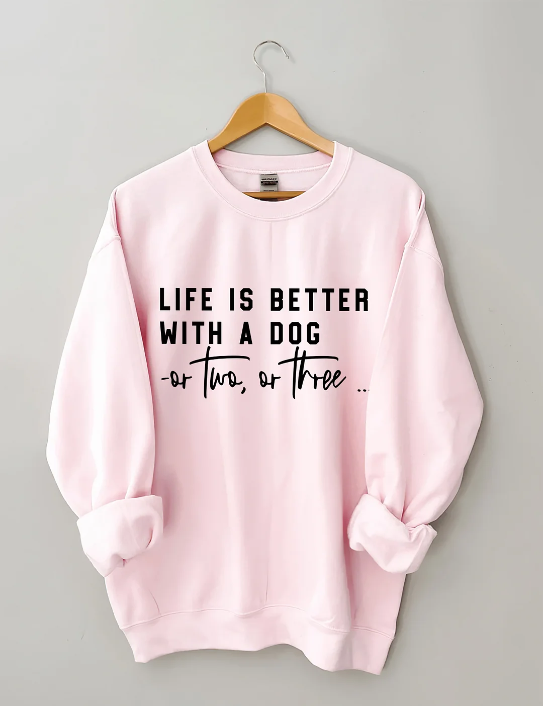 Life Is Better With A Dog Or Two Or Three Sweatshirt