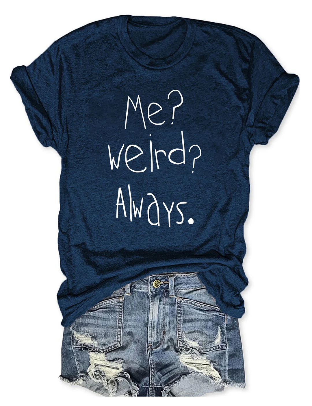 Me Weird Always T-shirt