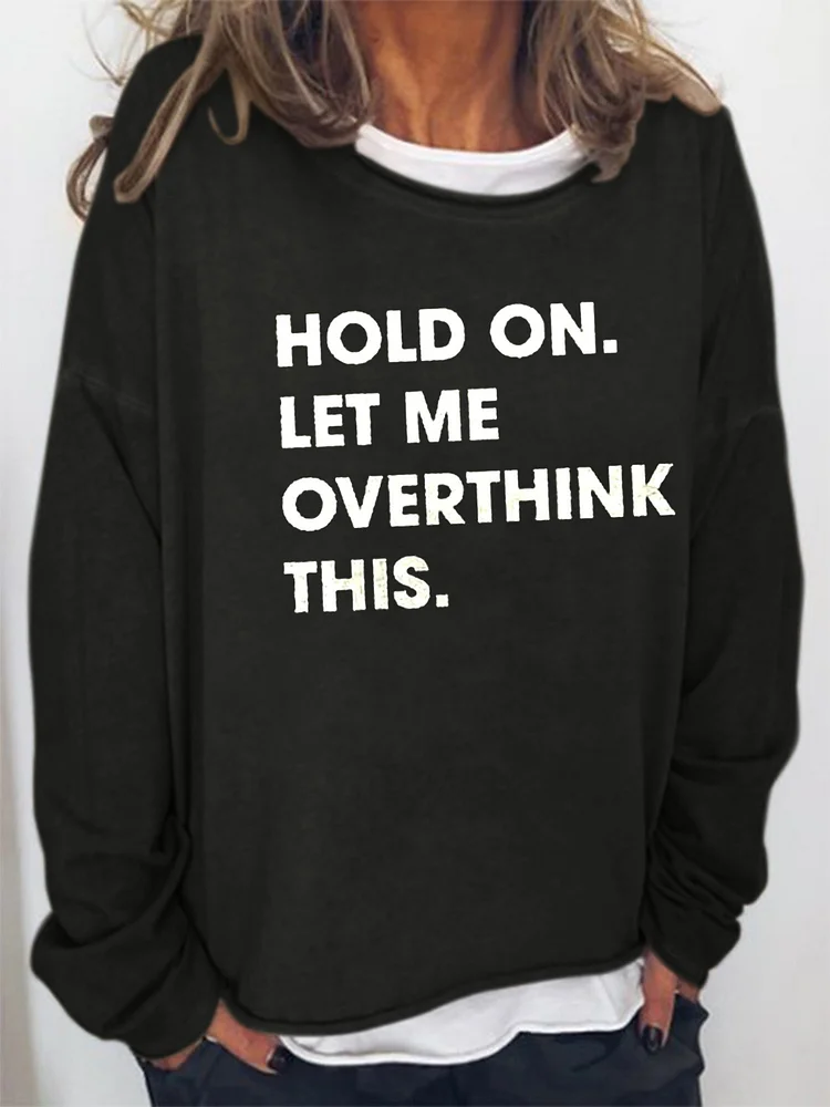 Bestdealfriday Hold On Let Me Overthink This Casual Cotton Blend Long Sleeve Woman's Shirts Tops