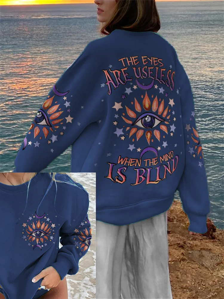 The Eyes Are Useless When the Mind Is Blind Hippie Sweatshirt