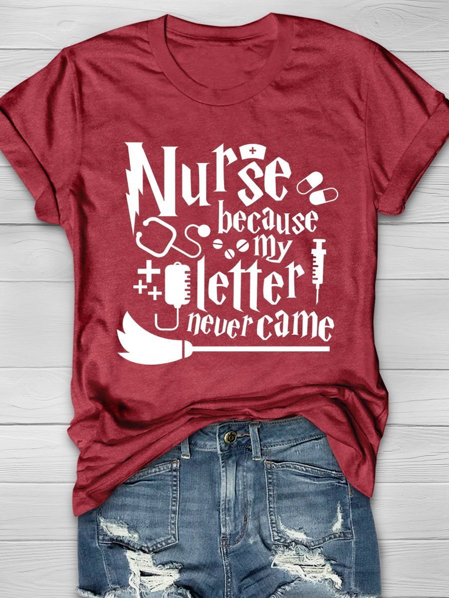 Nurse Because My Letter Never Came Print Short Sleeve T-shirt