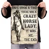 Once Upon A Time There Was A Crazy Horse Lady It Was Me - Vintage Metal Signs - 20*30cm/30*40cm - Western&Warning