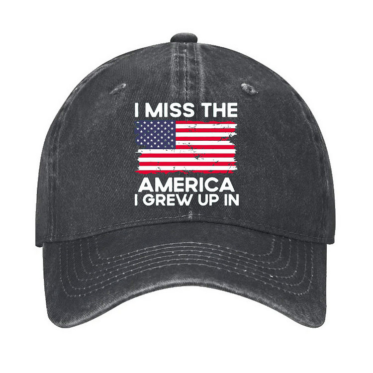 I Miss The America I Grew Up In USA Flag Hat