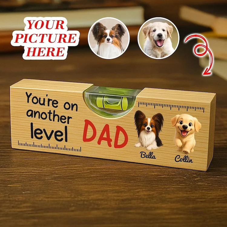 Custom Pet Photo Spirit Level Tool, You're On Another Level Dad Gift From Dogs