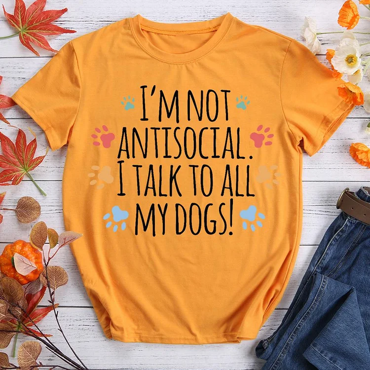 I talk to my dogs  Pet Animal Lover T-shirt Tee -06851-CB