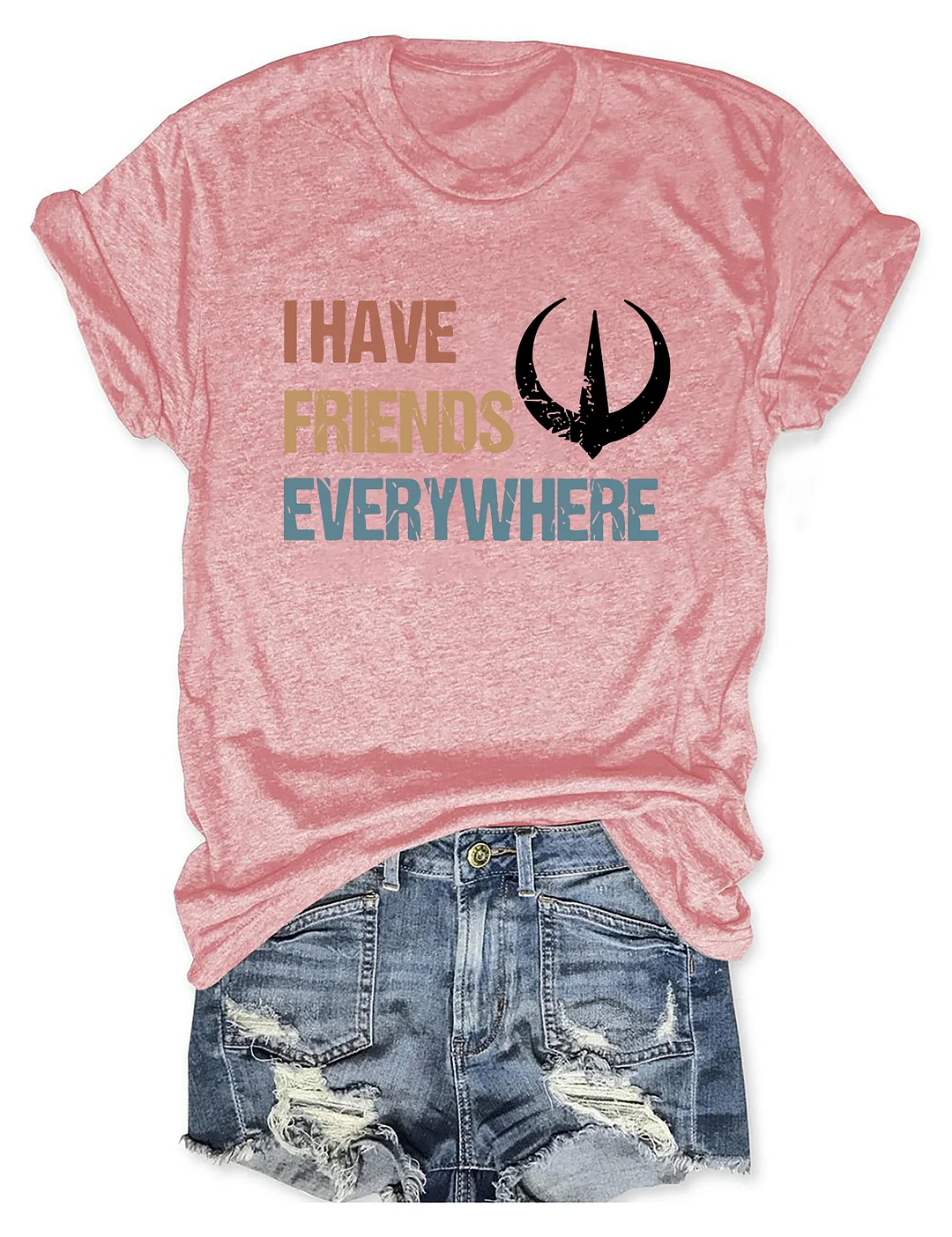 I Have Friends Everywhere T-shirt