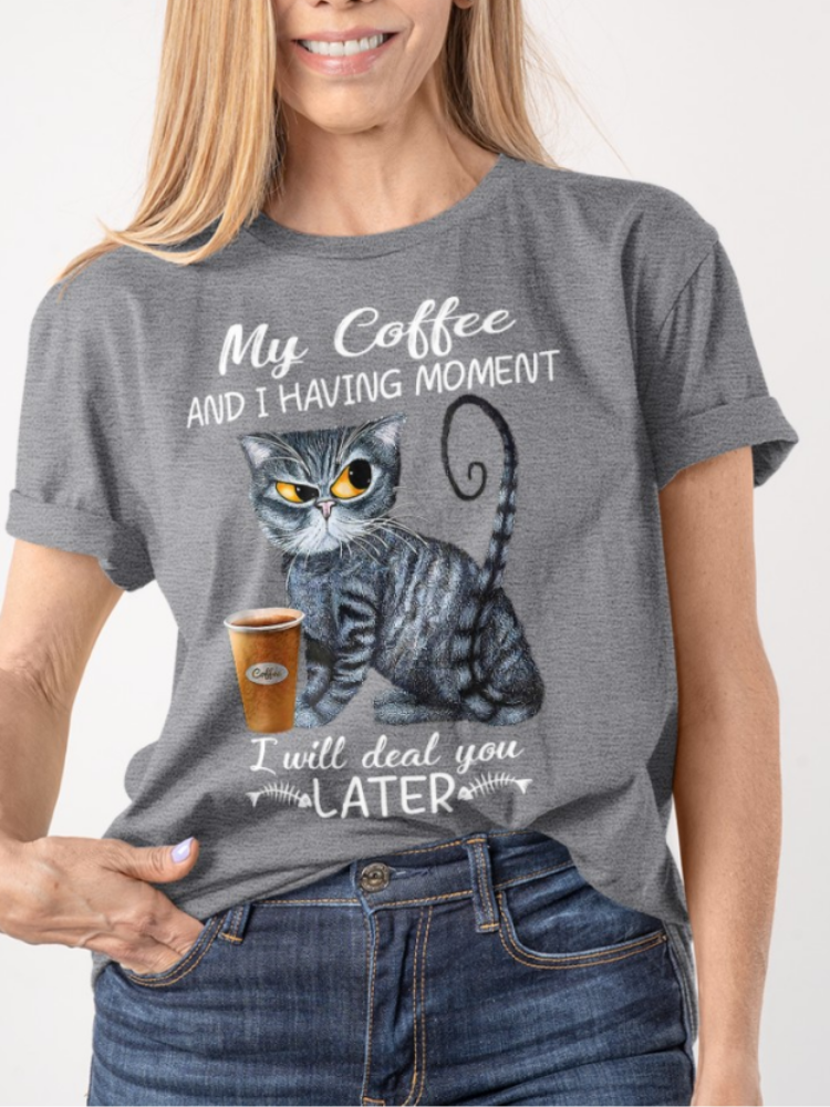 My Coffee I Having Moment I Will Deal You Later Funny Cat Classic T-Shirt
