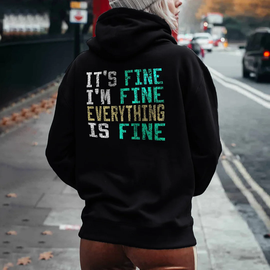 It Fine I'M Fine Everything Is Fine Letter Print Hoodie -  