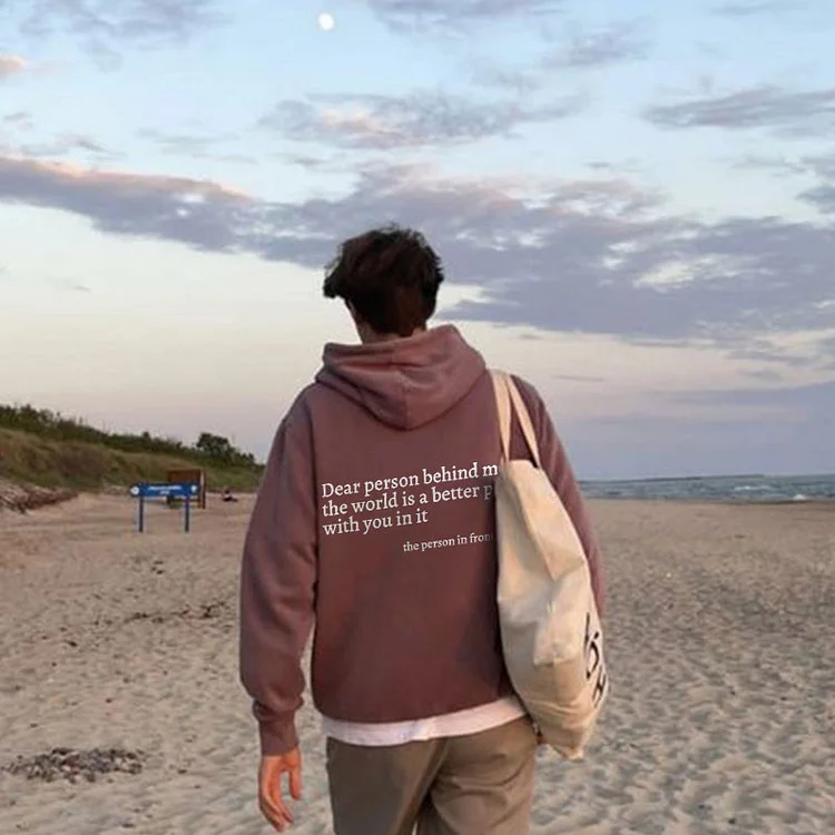 Dear Person Behind Me,The World Is A Better Place With You In It Hoodie