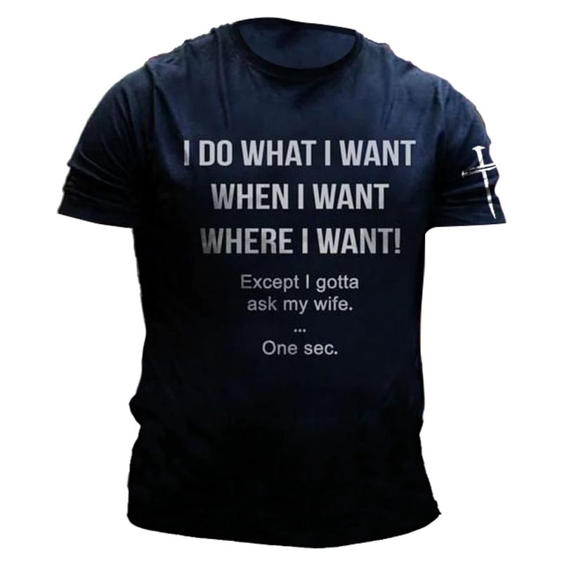 I DO What I Want When I Want Where I Want Men's Christian T-Shirt-Compassnice®