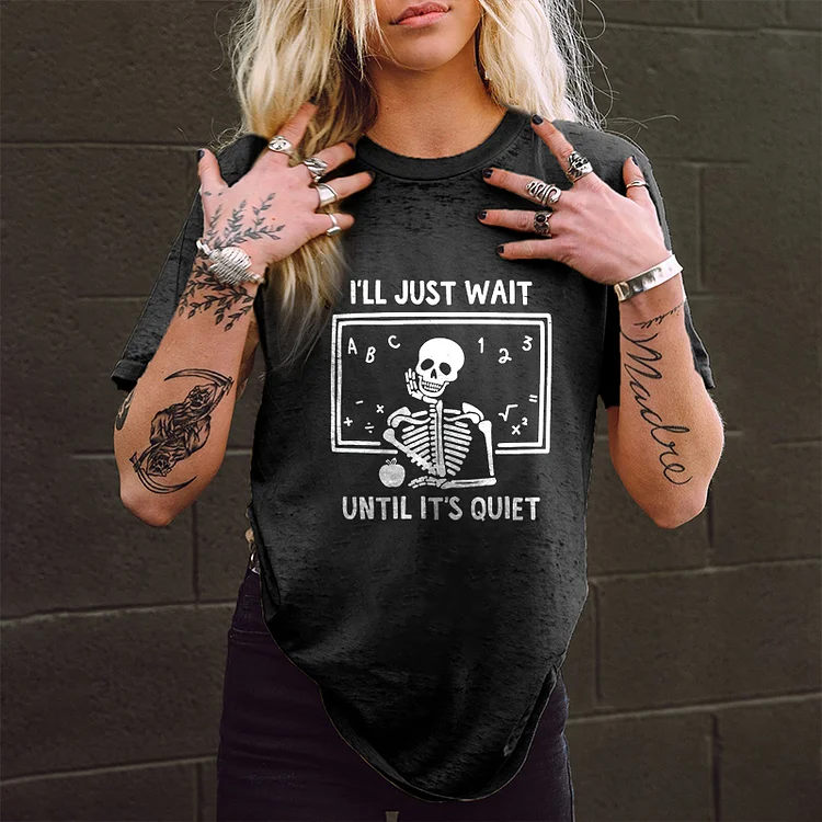 I'll Just Wait Until It's Quiet Printed Casual T-shirt