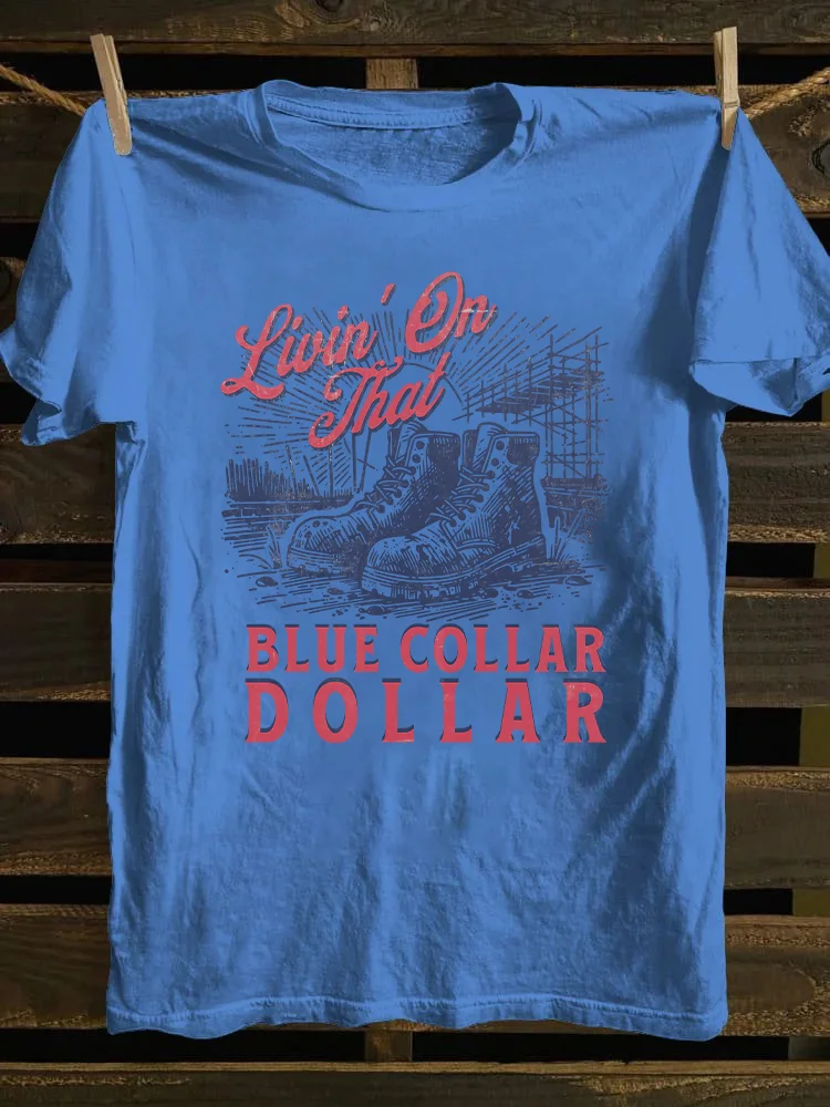 Livin On That Blue Collar Dollar T-shirt