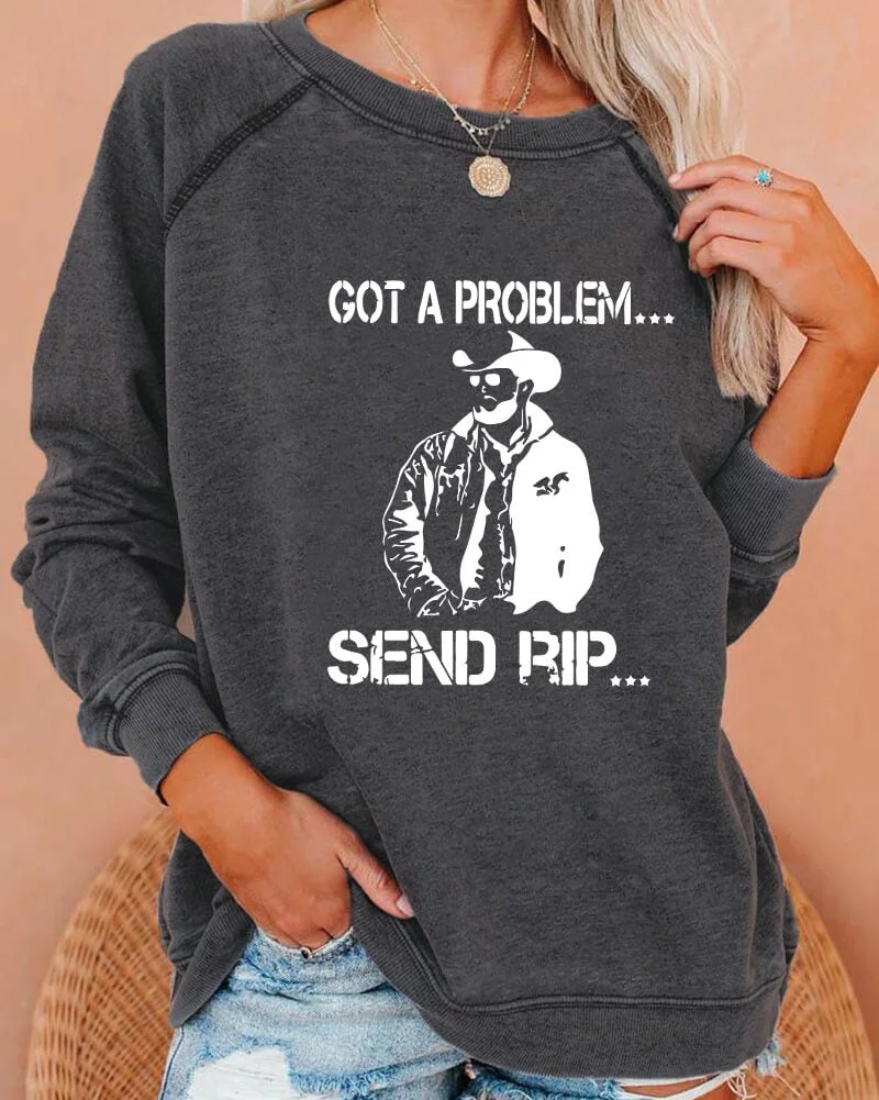Got A Problem Send Rip Deep Gray Sweatshirt