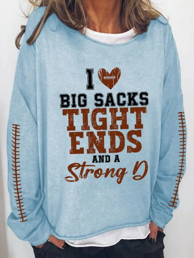 Women's I Love Big Sacks Tight Ends And A Strong D Football Print Sweatshirt socialshop