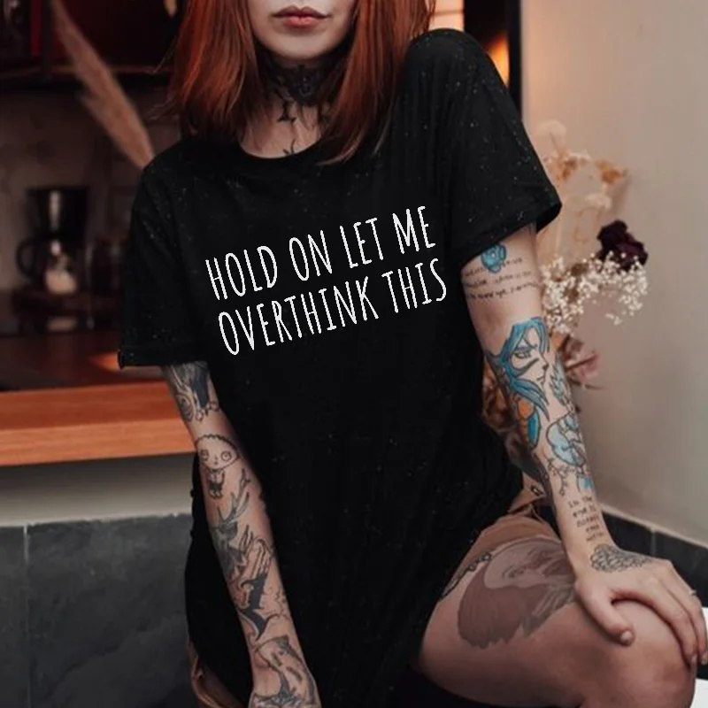 Hold On Let Me Overthink This Printed Women's T-shirt -  