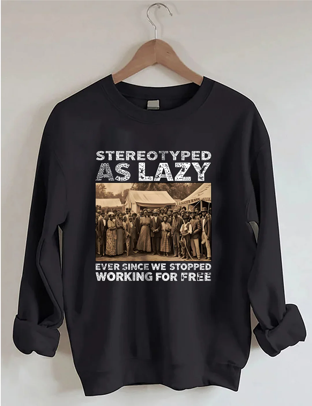 Stereotyped As Lazy Sweatshirt